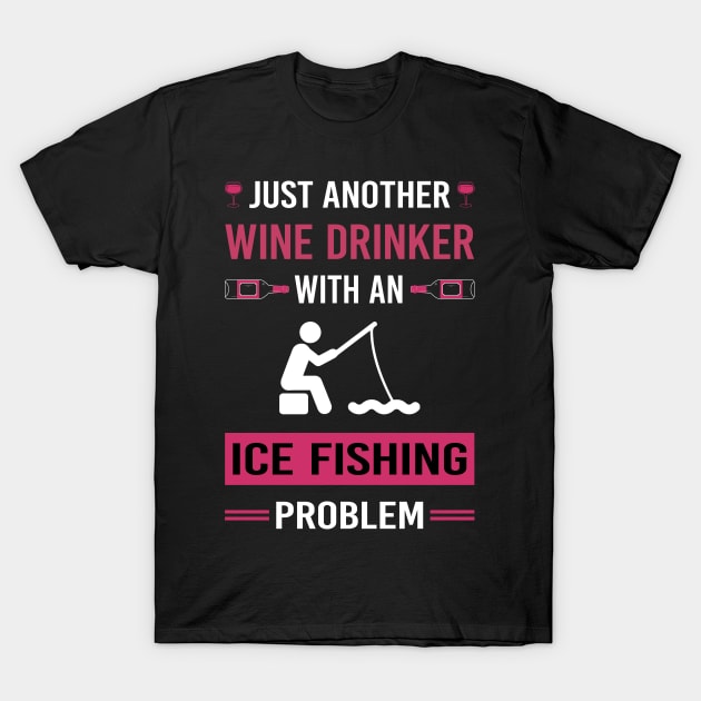 Wine Drinker Ice Fishing T-Shirt by Good Day